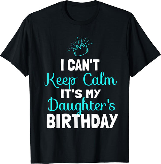 I Can't Keep Calm It's My Daughters Birthday Princess Party T-Shirt - T-Shirt | Black