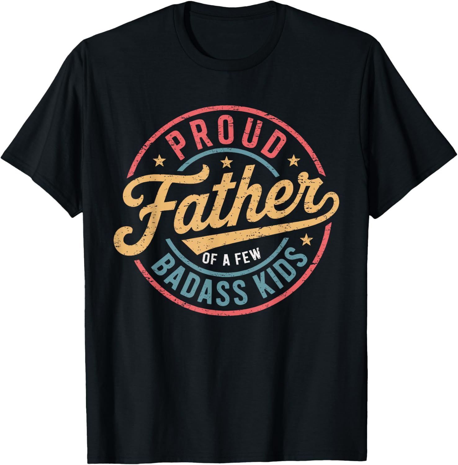Proud Father Of A Few Badass Kids Father's Day Funny Dad T-Shirt - T-Shirt | Black