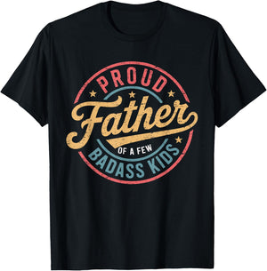Proud Father Of A Few Badass Kids Father's Day Funny Dad T-Shirt - T-Shirt | Black