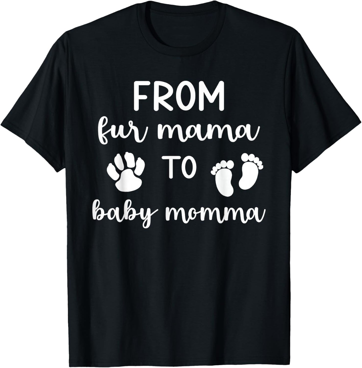 From Fur Mama To Baby Momma - First Time Mama Cute Pregnancy T-Shirt - T-Shirt | Black