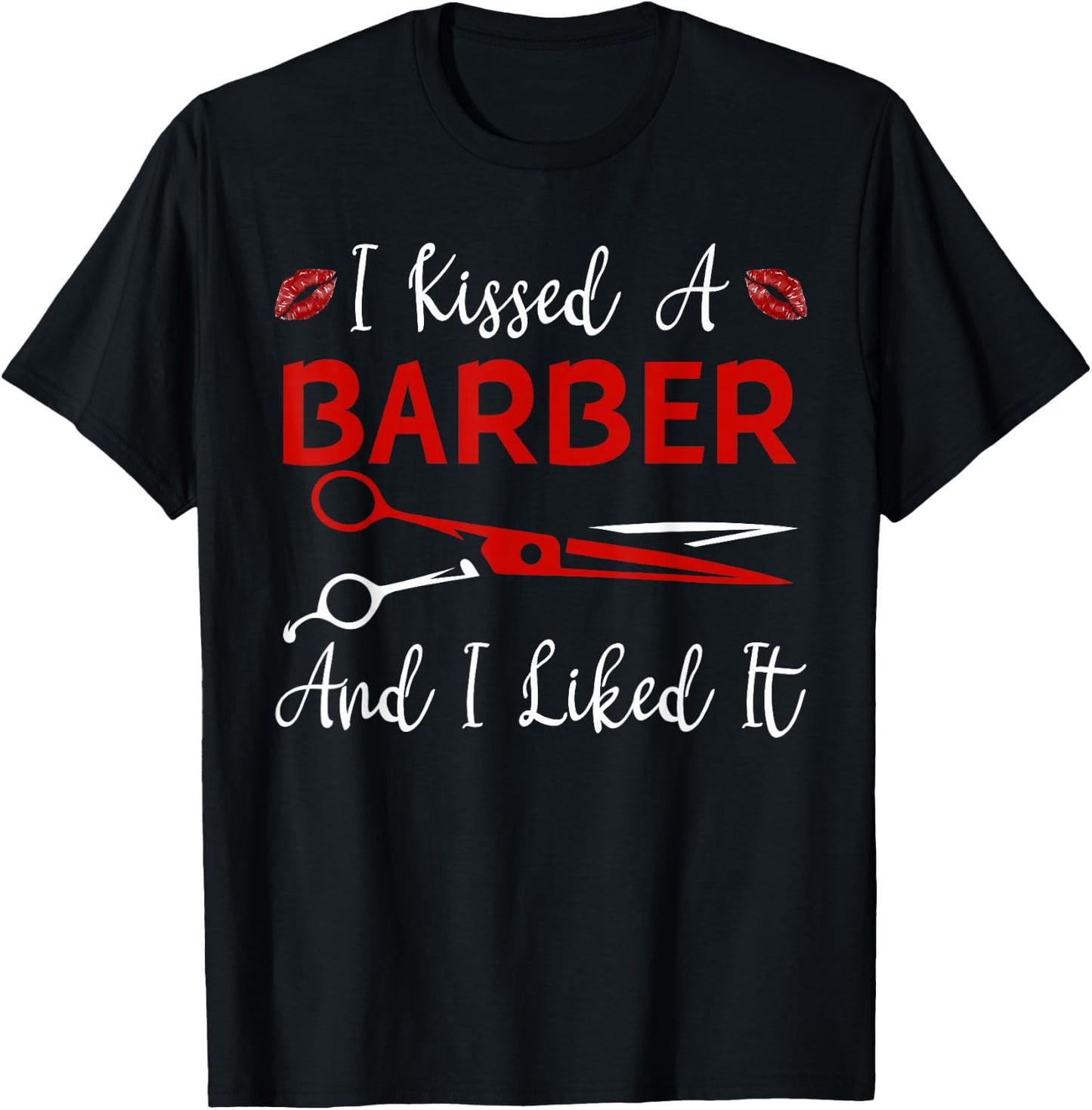 Funny I Kissed A Barber And I Like It Barber Girlfriend Wife T-Shirt - T-Shirt | Black