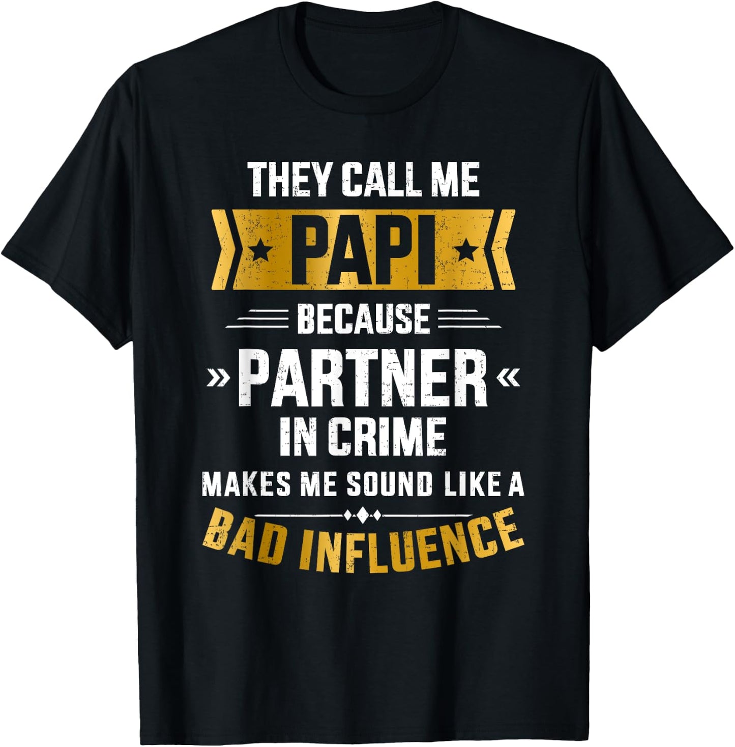 Call me papi partner crime bad influence for father's day T-Shirt - T-Shirt | Black