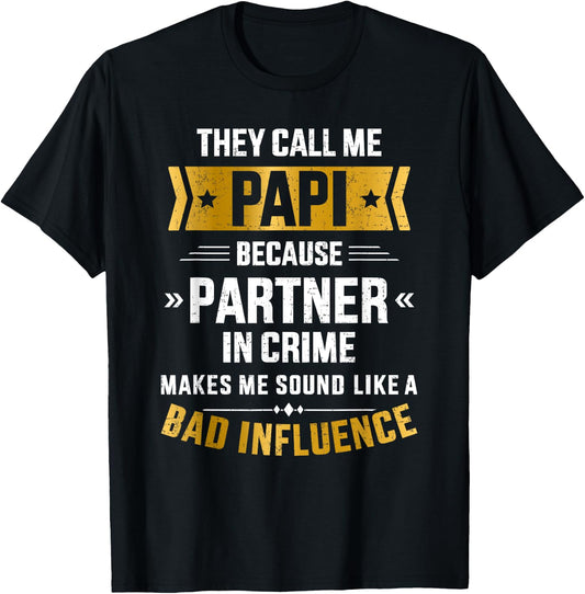 Call me papi partner crime bad influence for father's day T-Shirt - T-Shirt | Black