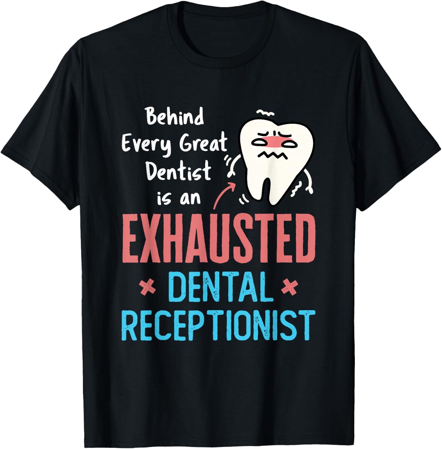 Exhausted Dental Receptionist Funny Dentist Front Office T-Shirt - T-Shirt | Black