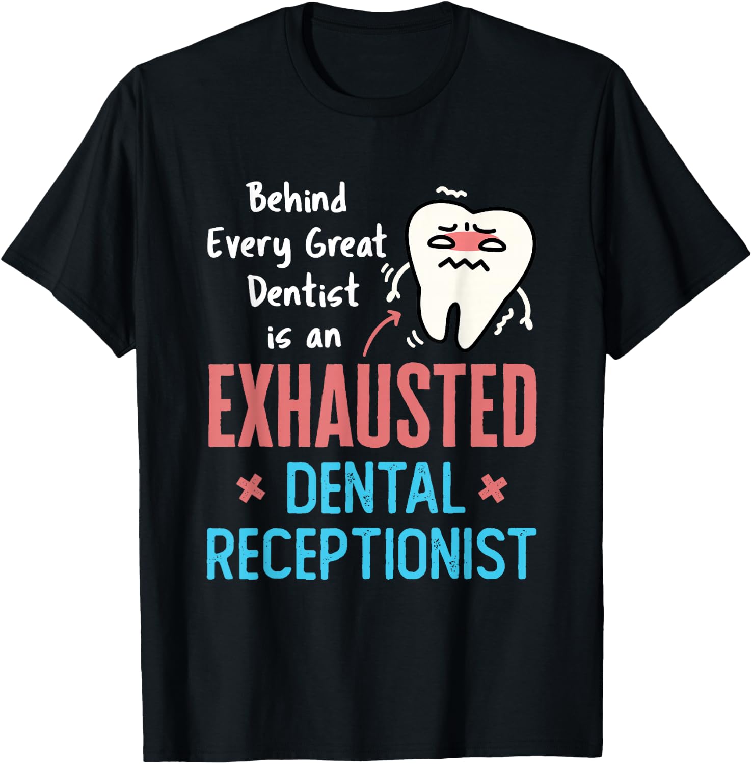 Exhausted Dental Receptionist Funny Dentist Front Office T-Shirt - T-Shirt | Black