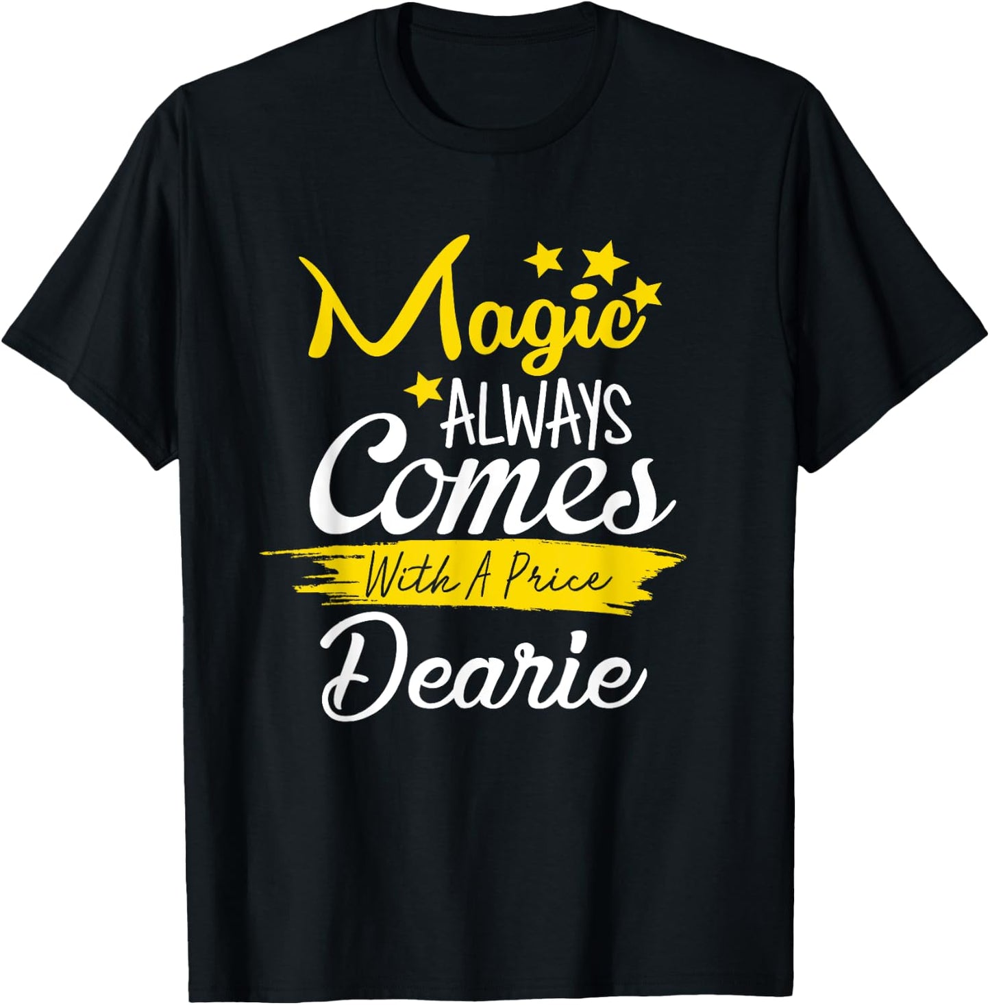 Magic Always Comes With A Price Dearie Funny T-Shirt - T-Shirt | Black