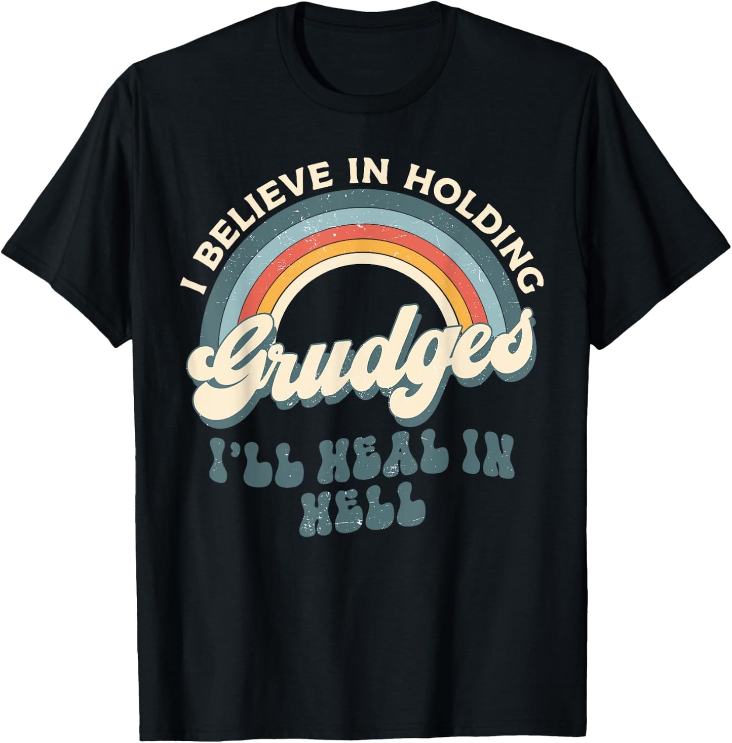I Believe In Holding Grudges I'll Heal In Hell Retro Rainbow T-Shirt - T-Shirt | Black