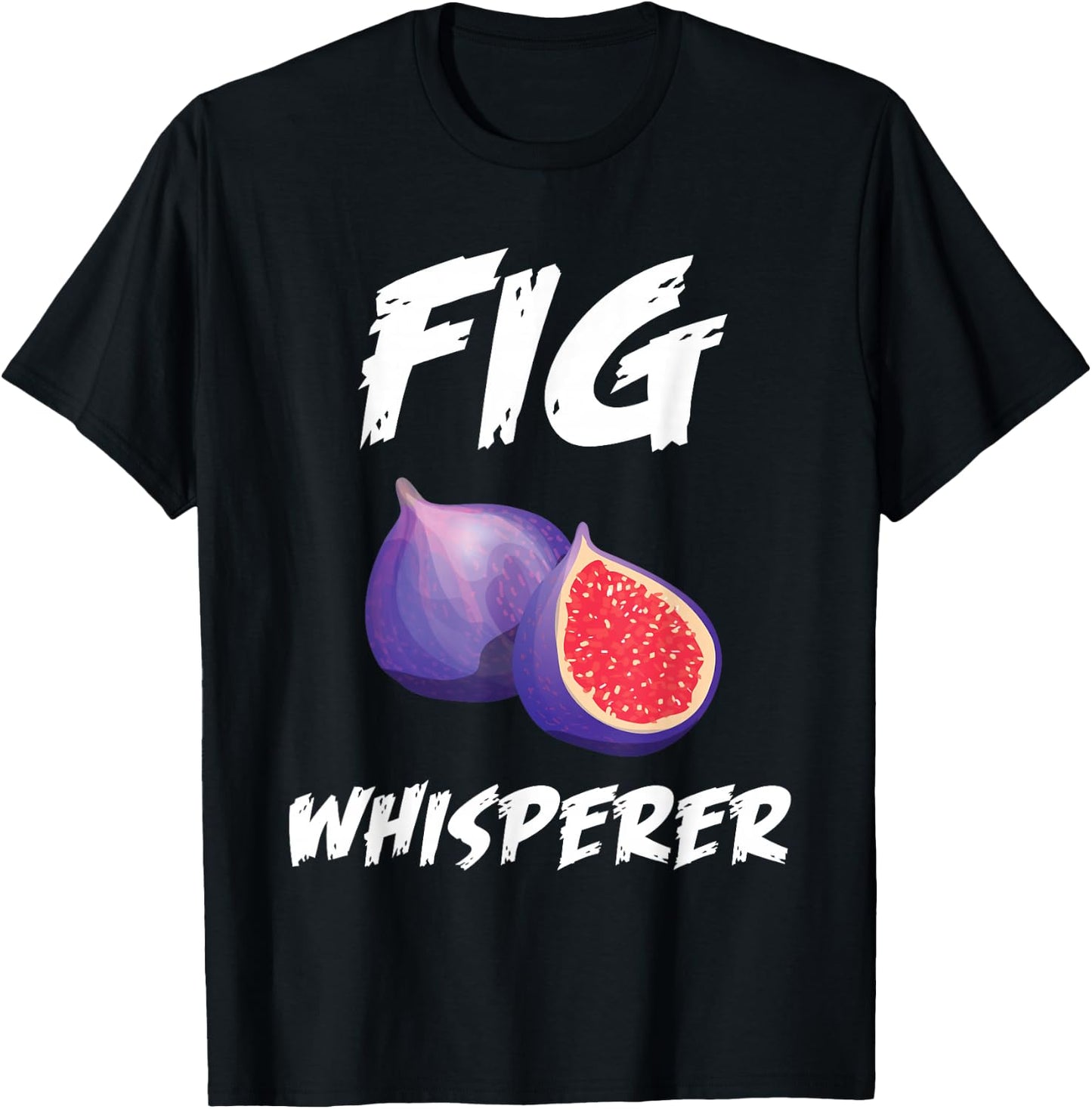 Funny Fig Whisperer Design Vegetarian Figs Plant T-Shirt - T-Shirt | Black