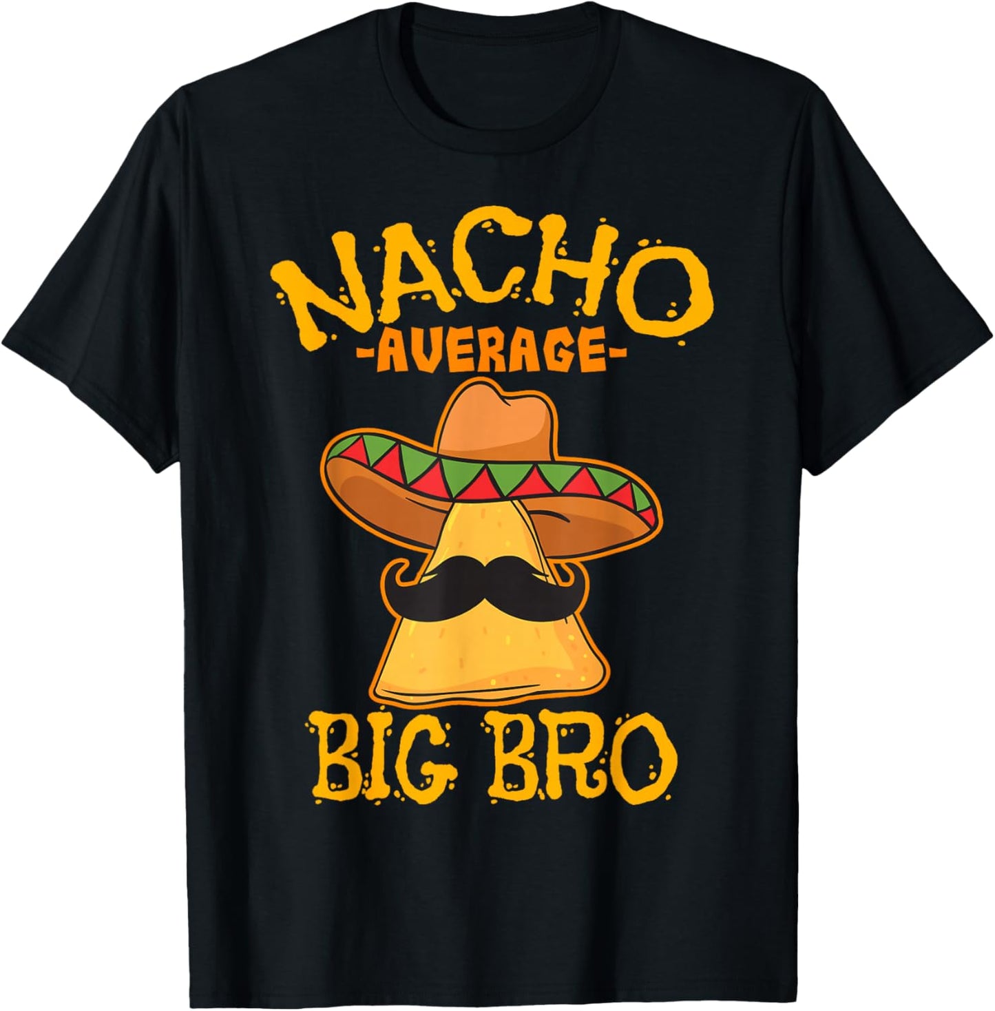 Nacho Average Big Bro Brother Sibling Cinco de Mayo Party T-Shirt - T-Shirt | Black