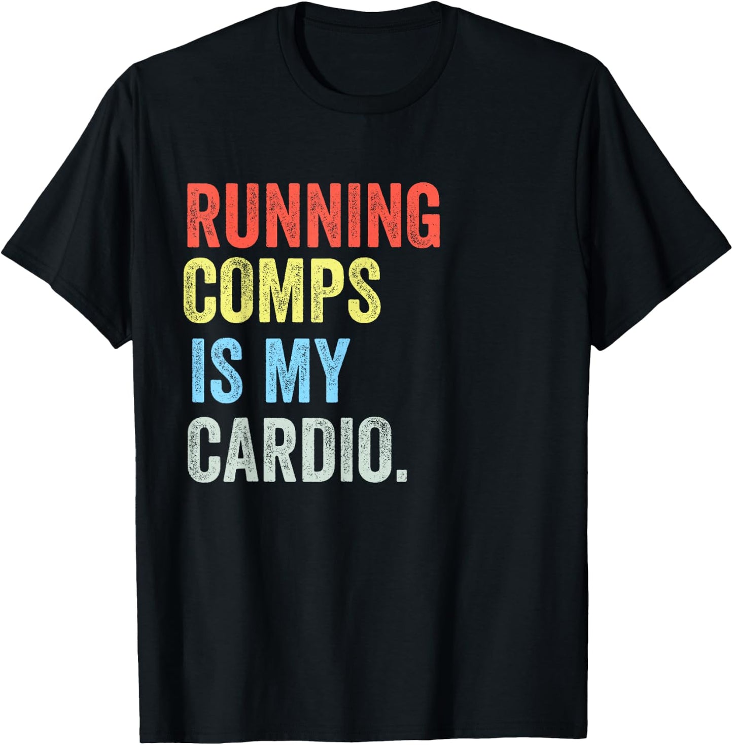 Real Estate Gifts & Clothing & Men Running Comps Is My Cardio Funny -Adults Black T-Shirt - T-Shirt | Black