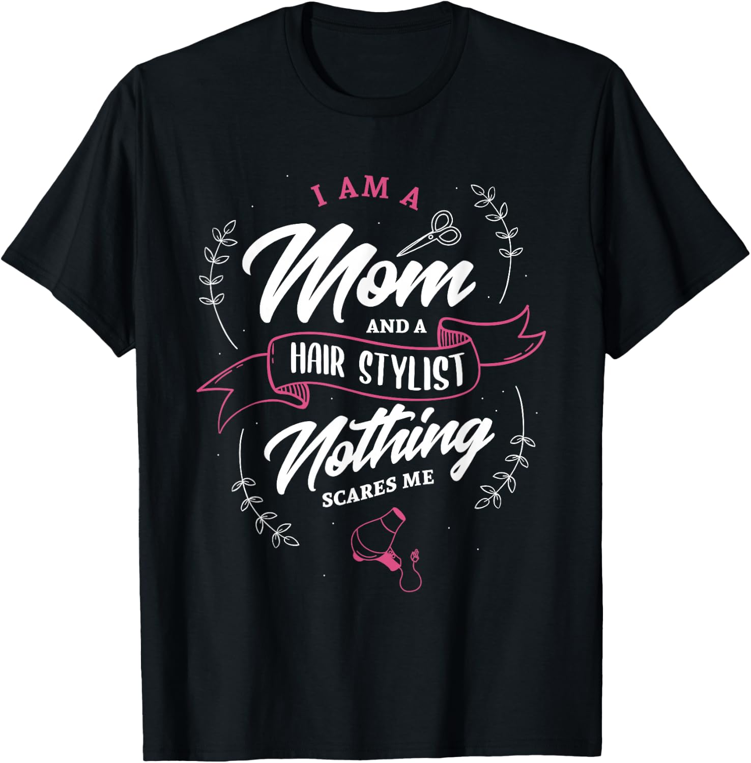I'm a mom and hairstylist nothing scares me hairdresser T-Shirt - T-Shirt | Black