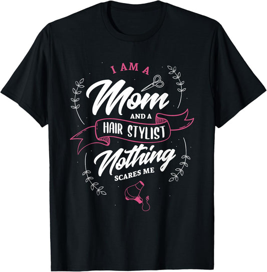 I'm a mom and hairstylist nothing scares me hairdresser T-Shirt - T-Shirt | Black