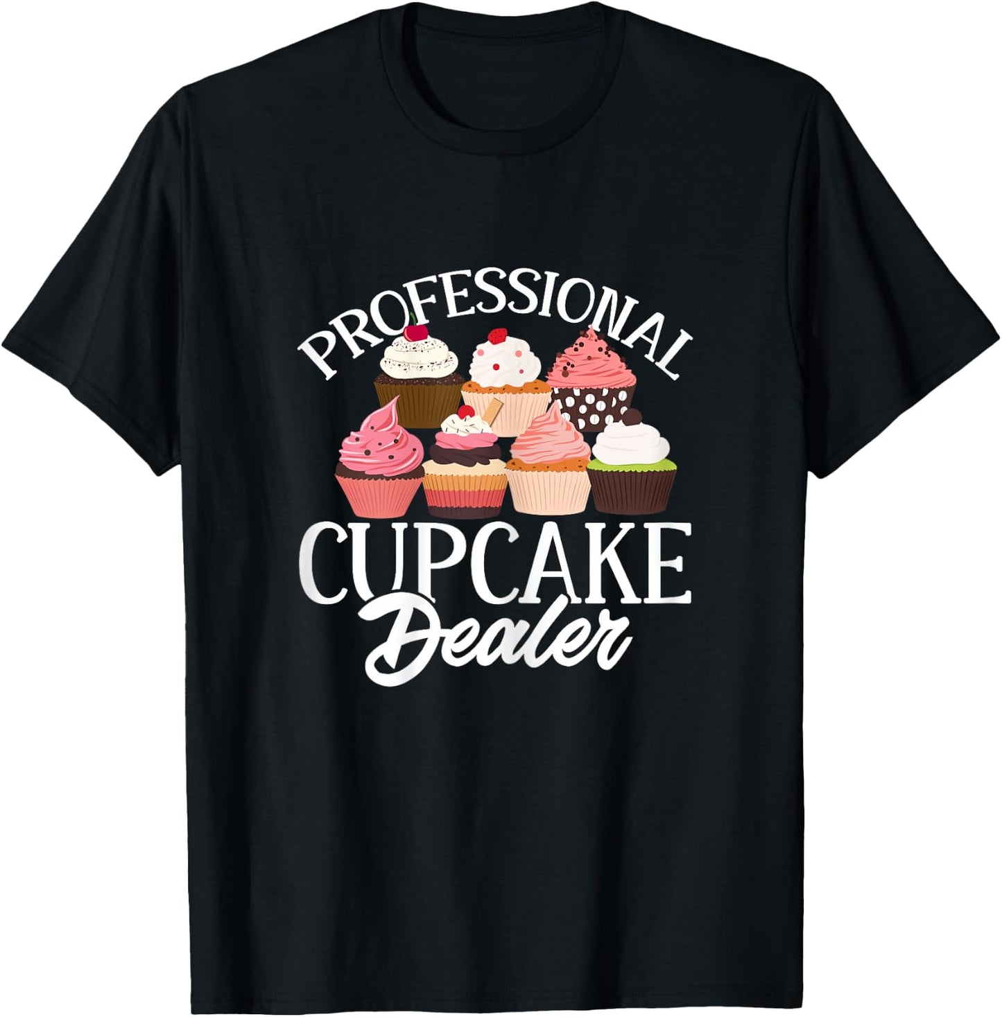Baking Funny Professional Cupcake Dealer T-Shirt - T-Shirt | Black