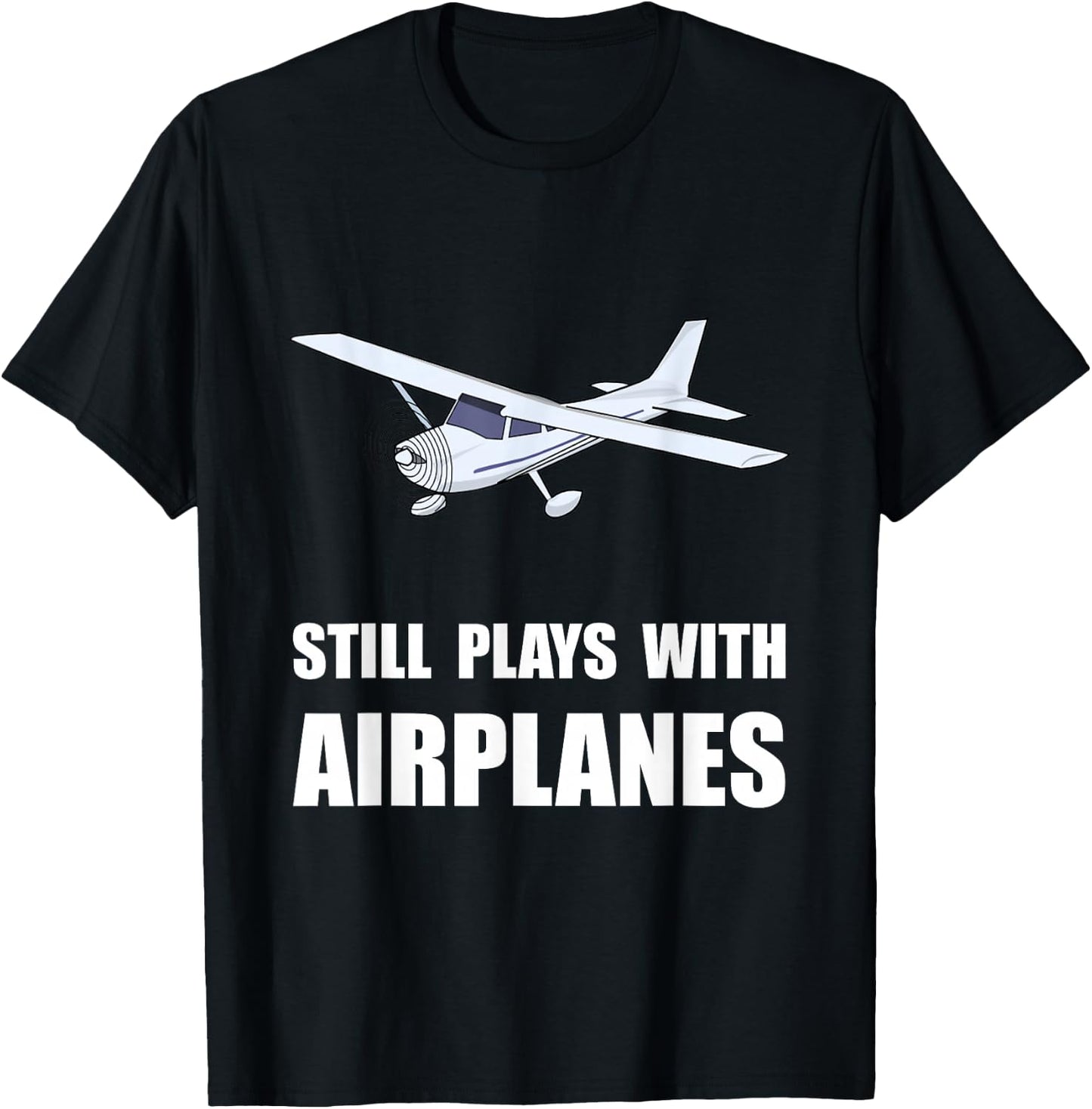 Still Plays With Airplanes T-Shirt - T-Shirt | Black