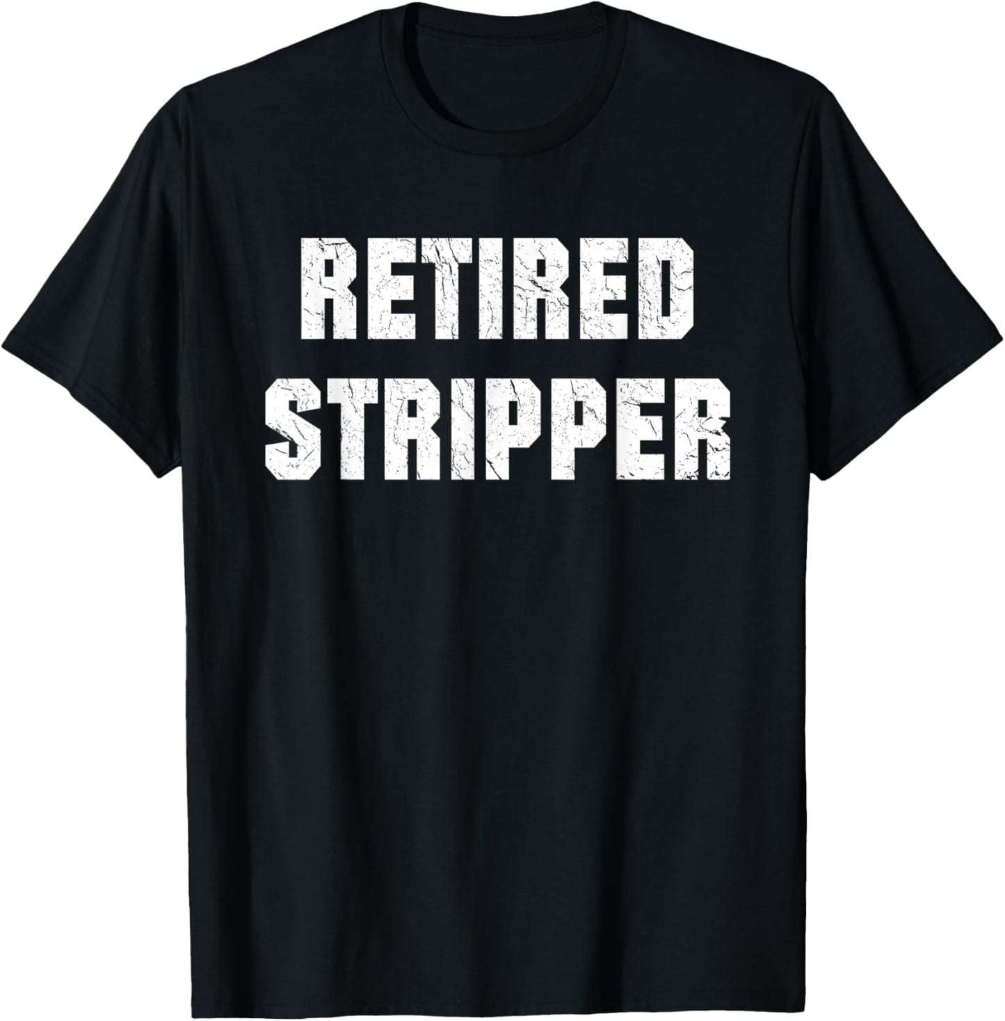 Funny Stripper, Funny Retired Stripper T-Shirt - T-Shirt | Black
