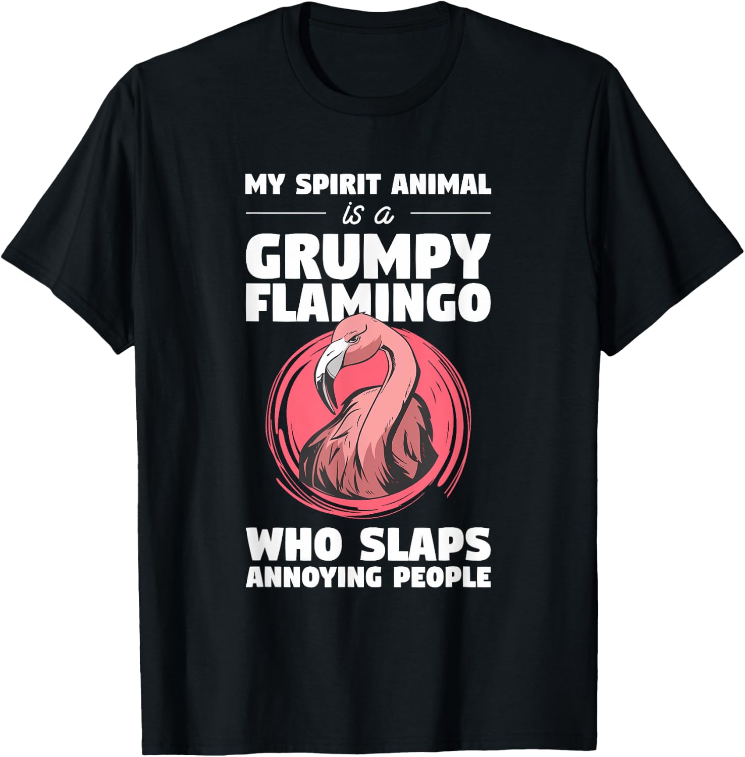 My Spirit Animal Is A Grumpy Flamingo Animal Humor Lover T-Shirt - T-Shirt | Black