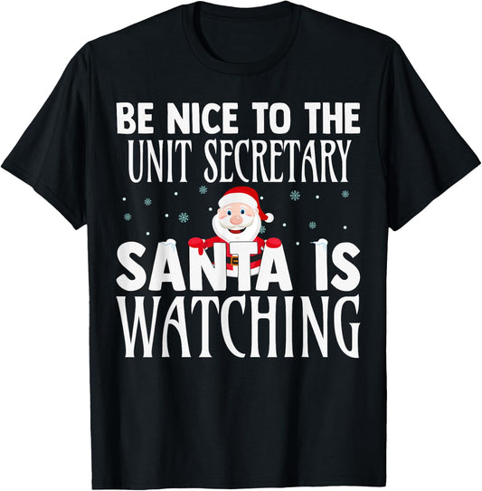 Be Nice To The Unit Secretary Santa Is Watching Christmas T-Shirt - T-Shirt | Black