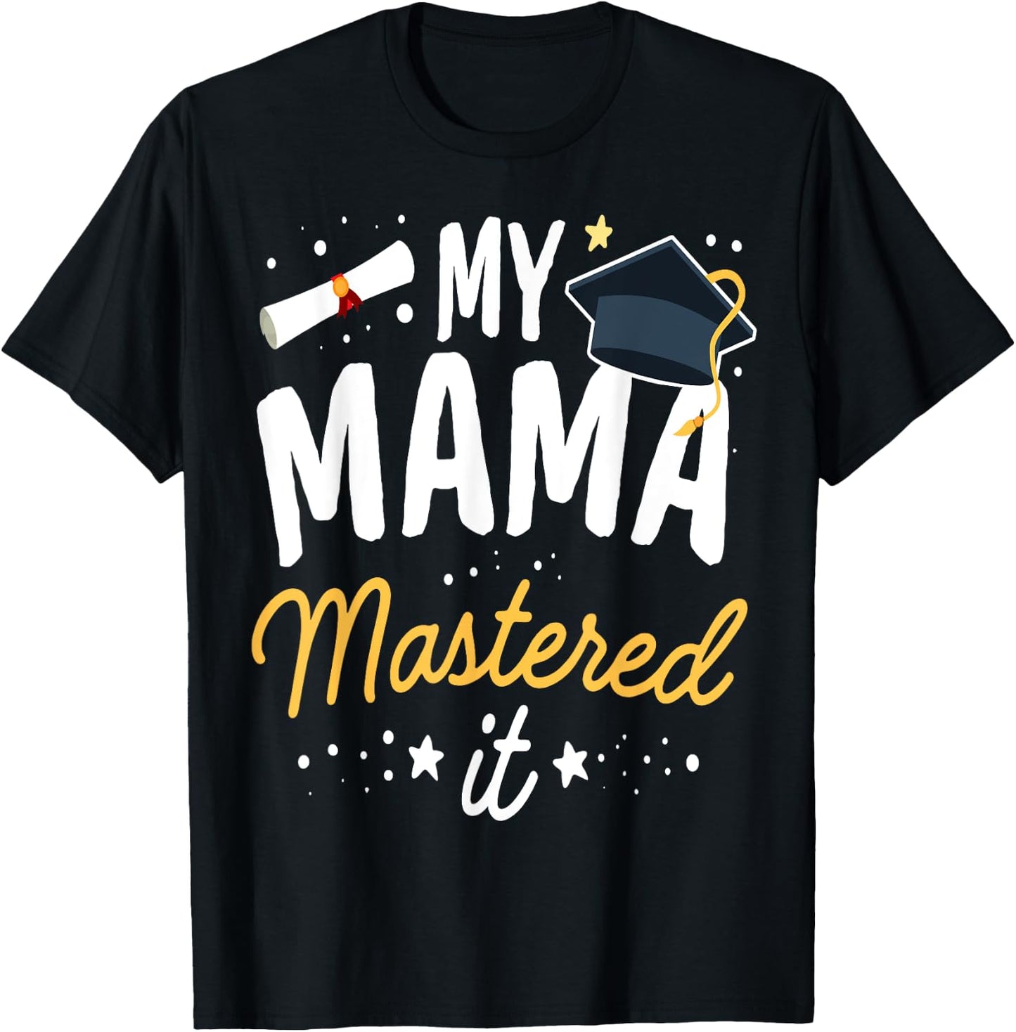 Masters Graduation My Mama Mastered It Class of 2024 T-Shirt - T-Shirt | Black