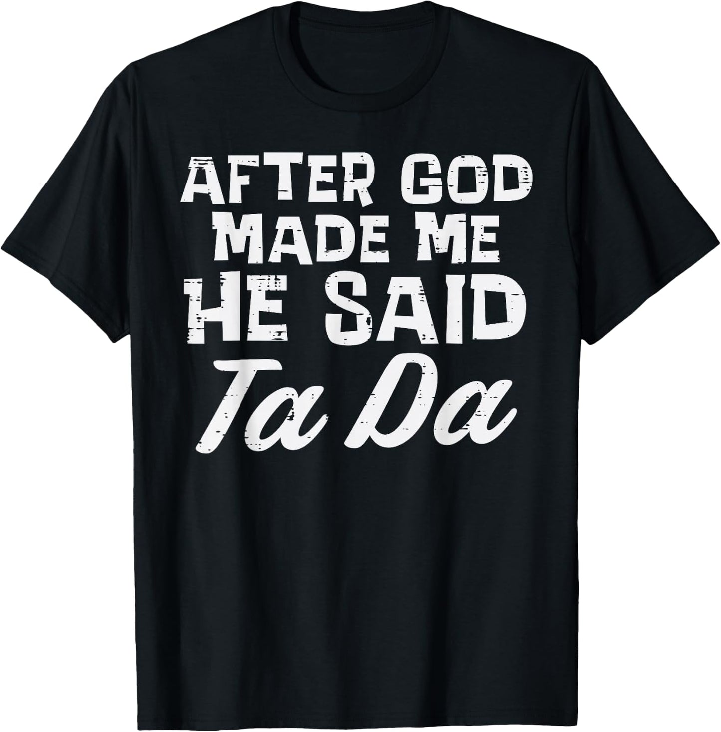 After God Made Me He Said Ta Da Christian Men Women Kids T-Shirt - T-Shirt | Black