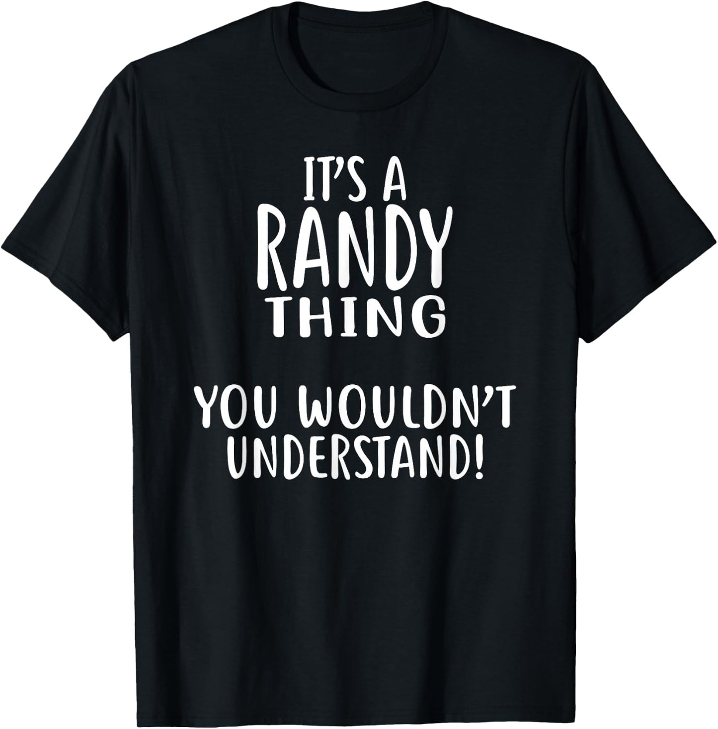 It's A RANDY Thing, You Wouldn't Understand! RANDY T-Shirt - T-Shirt | Black