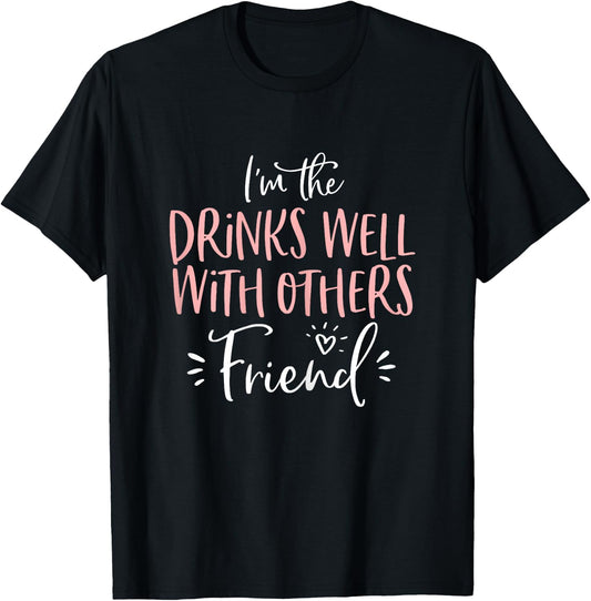 Drinks Well With Others Friend Matching Bachelorette Party T-Shirt - T-Shirt | Black
