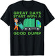 Great Days Start With a Good Dump Garbage Truck Driver Funny T-Shirt - T-Shirt | Black