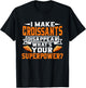 I make Croissants disappear whats your Superpower Croissant T-Shirt - T-Shirt | Black