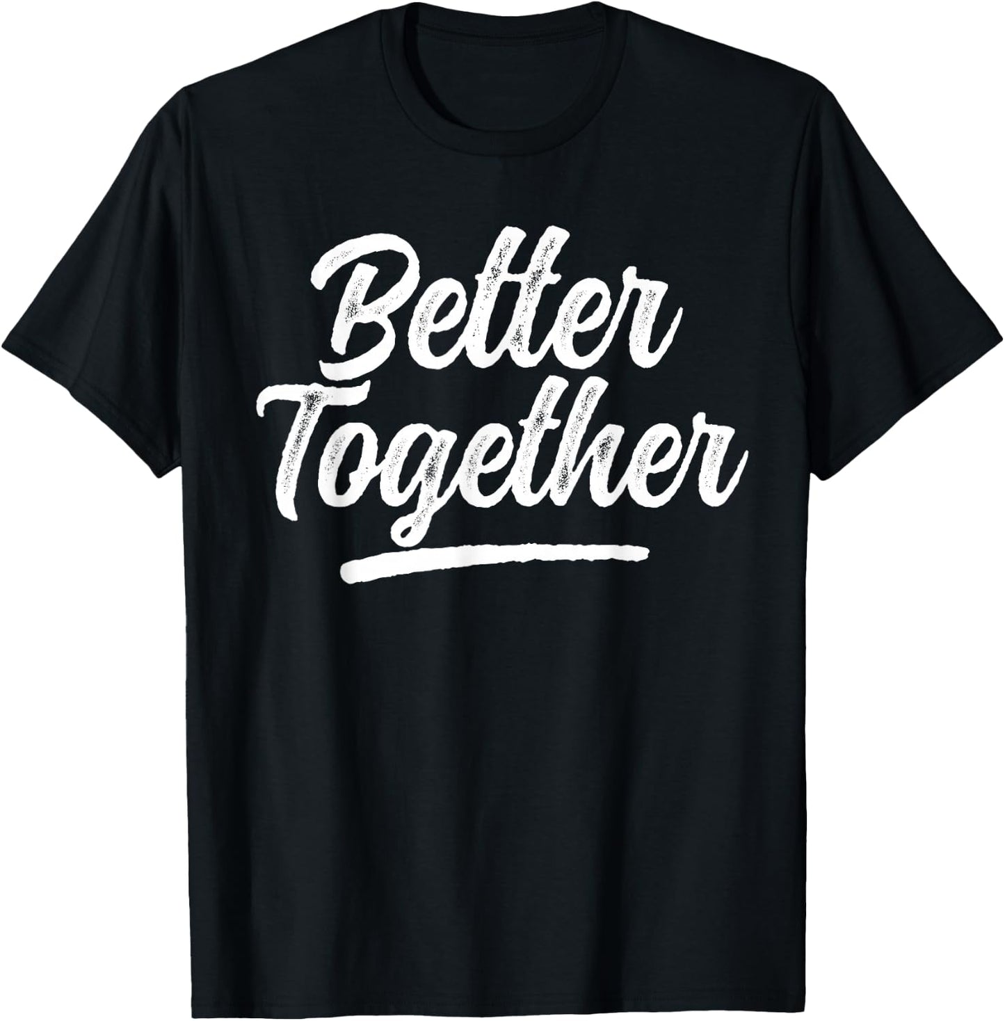 Better Together Matching Couple T-Shirt - T-Shirt | Black