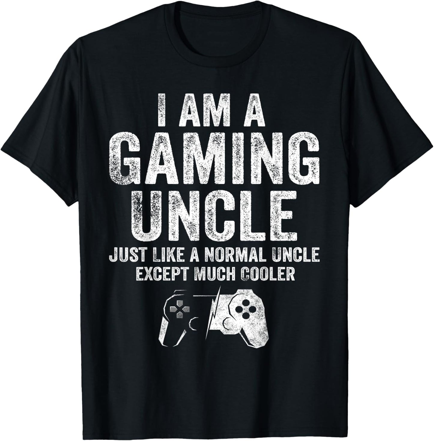 I Am A Gaming Uncle Funny Video Gamer Gift Video Game Lover T-Shirt - T-Shirt | Black