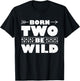 Born Two Be Wild Toddler Girl Birthday Shirt 2 Year Kid Gift T-Shirt - T-Shirt | Black