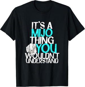 It's A Mijo Thing You Wouldn't Understand T-Shirt - T-Shirt | Black