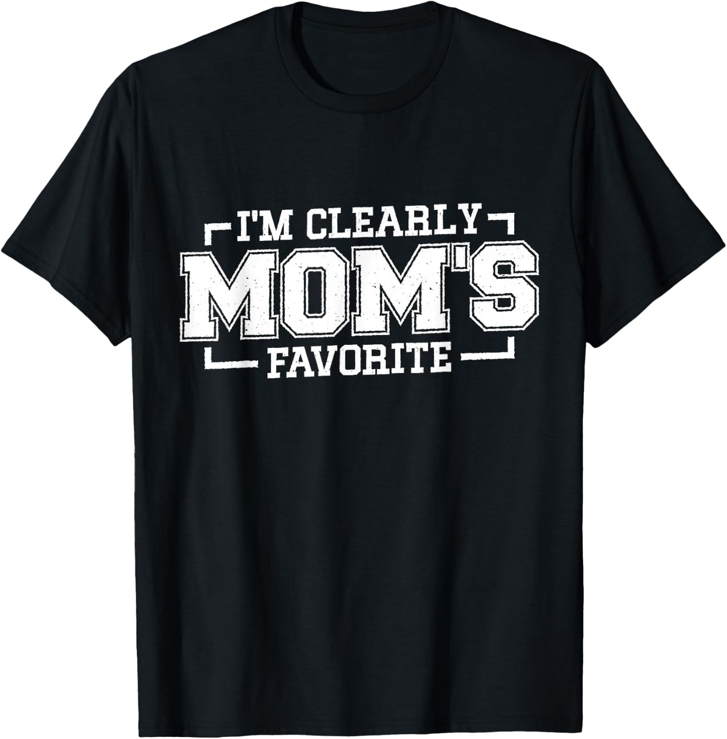 I'm Clearly Mom's Favorite, Favorite Child and Favorite Son T-Shirt - T-Shirt | Black