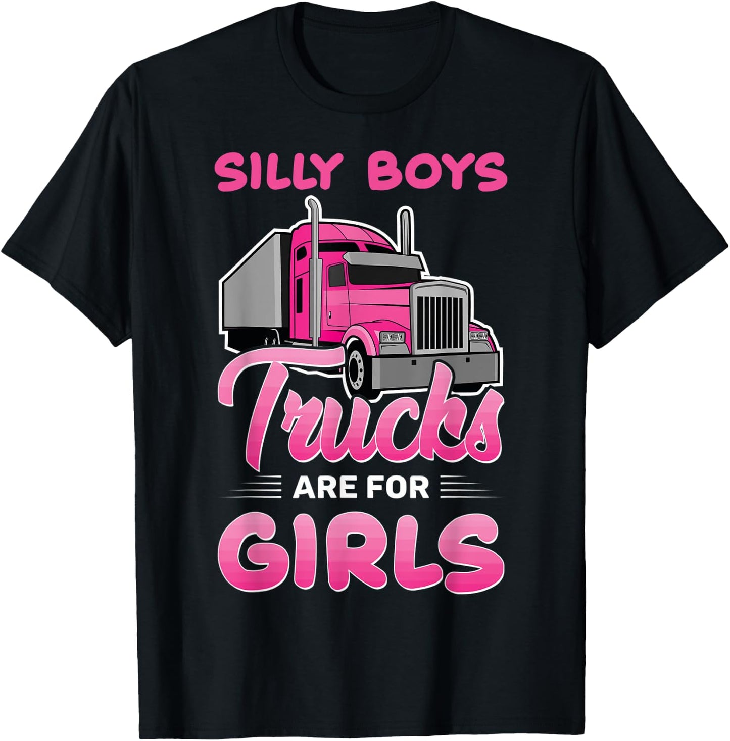 Trucker Girls Silly Boys Trucks Are For Girls Truck Girls T-Shirt - T-Shirt | Black