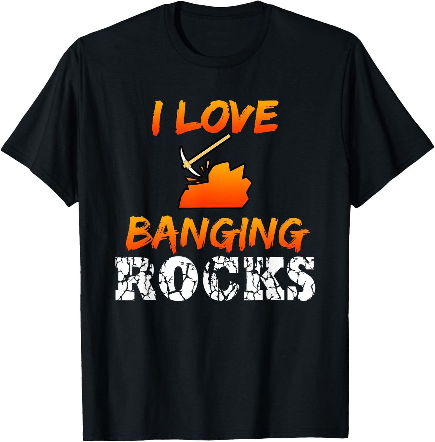 Funny Mining Engineer Quote Coal Miner I Love Banging Rocks T-Shirt - T-Shirt | Black