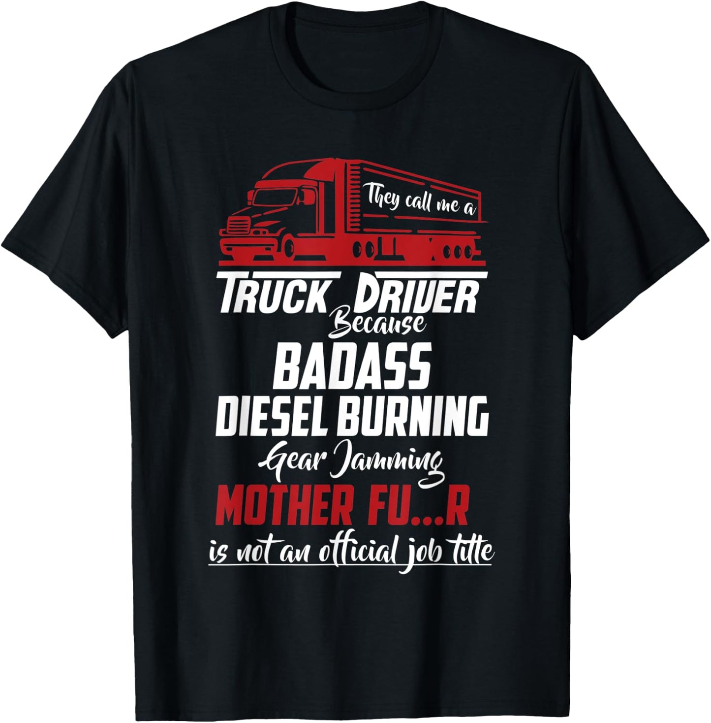 They Call Me Truck Driver Funny Trucker Saying T-Shirt - T-Shirt | Black