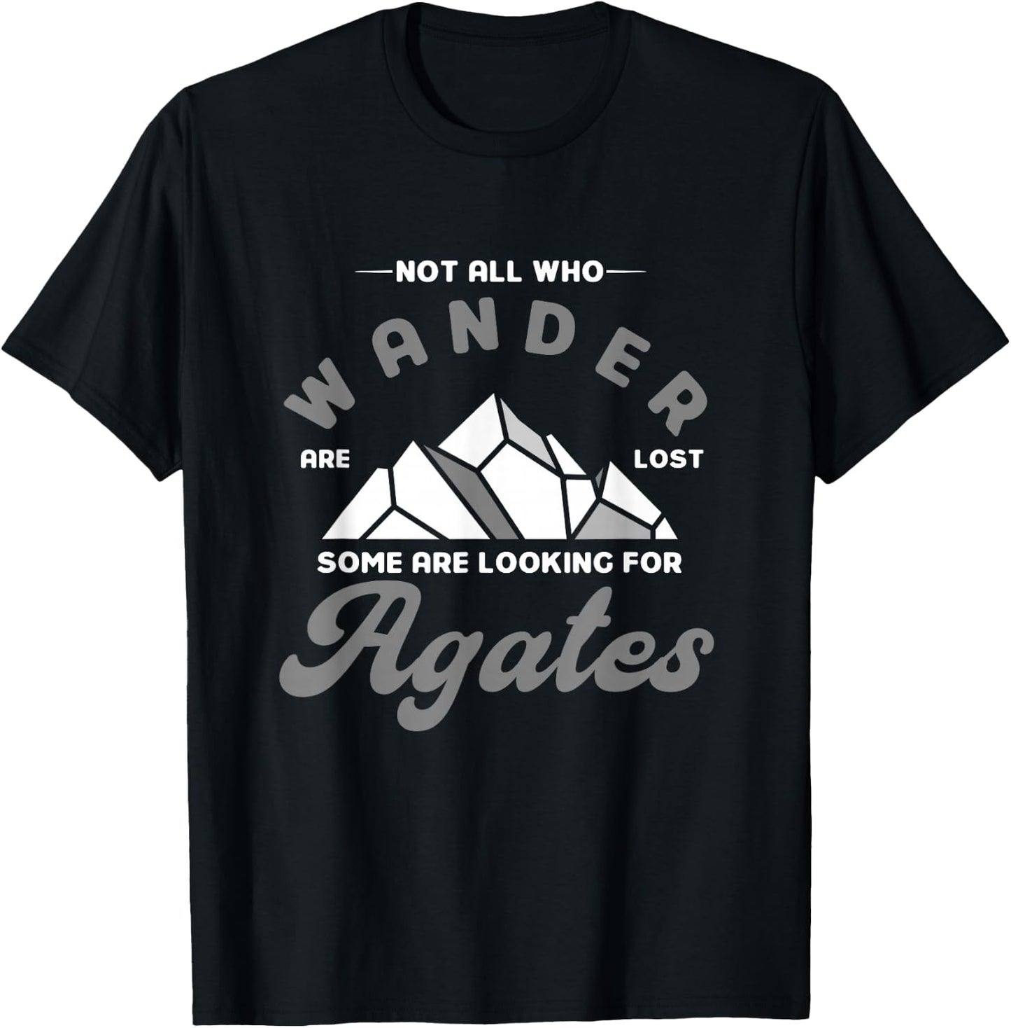 Geologist Nicht alle die wandern verloren Manche suchen Agate T-Shirt - T-Shirt | Black
