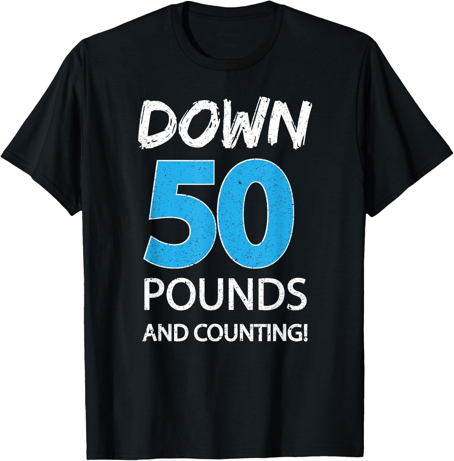 Down 50 Pounds And Counting Shirt Weight Lost Idea Gift T-Shirt - T-Shirt | Black