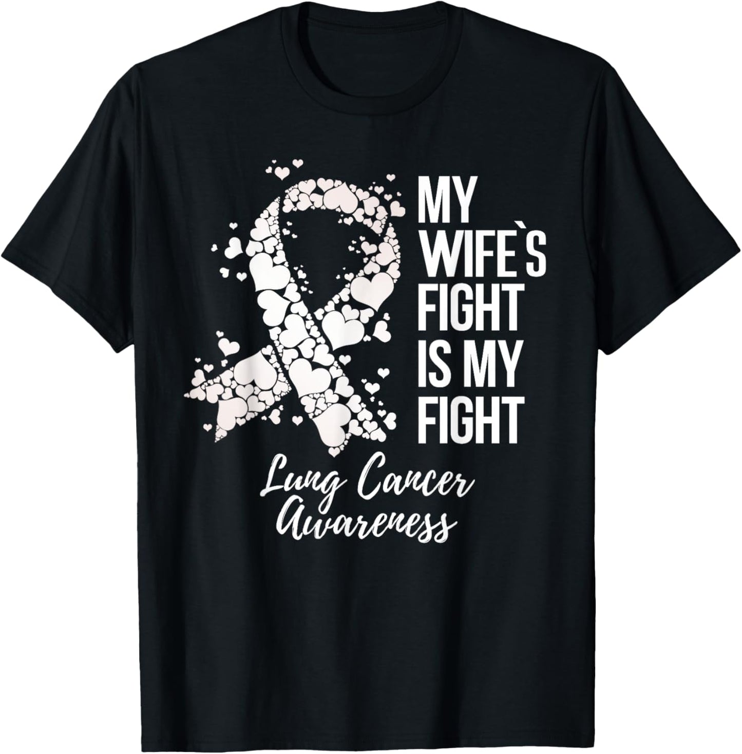 My Wife’s Fight Is My Fight Lung Cancer Awareness T-Shirt - T-Shirt | Black