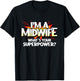 Midwife Superpower Doula Funny Midwives Hero Birth Worker T-Shirt - T-Shirt | Black