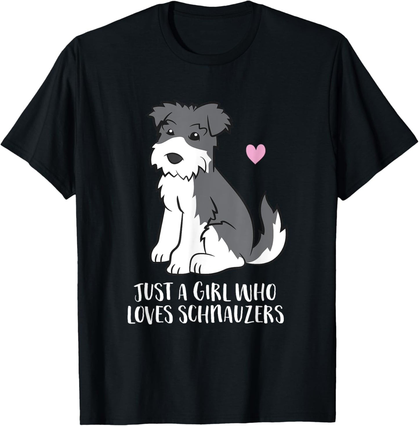 Funny Schnauzer Dog Girl Just a Girl Who Loves Schnauzers T-Shirt - T-Shirt | Black