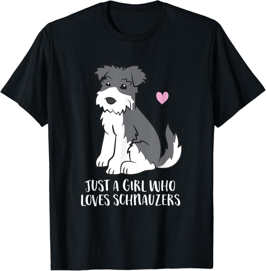 Funny Schnauzer Dog Girl Just a Girl Who Loves Schnauzers T-Shirt - T-Shirt | Black