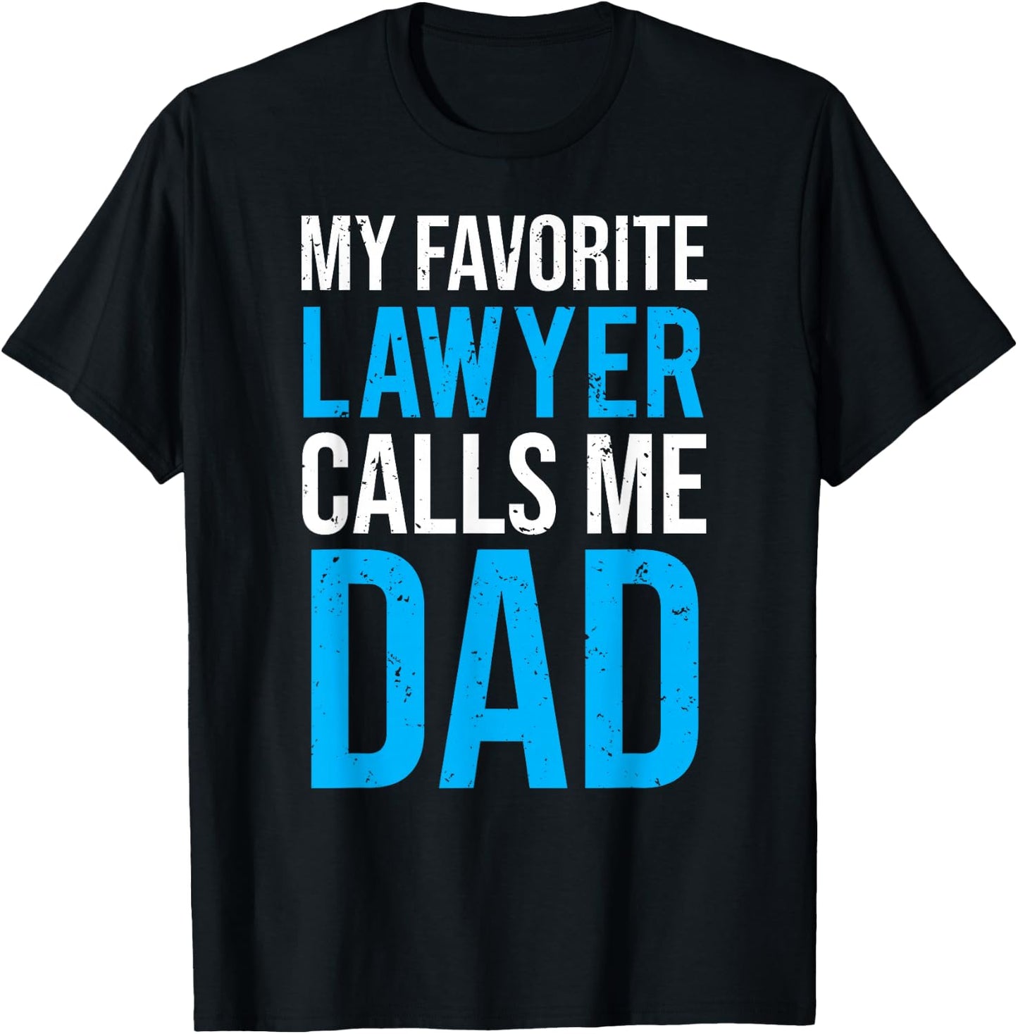 My Favorite Lawyer Calls Me Dad Cute Father T-Shirt - T-Shirt | Black
