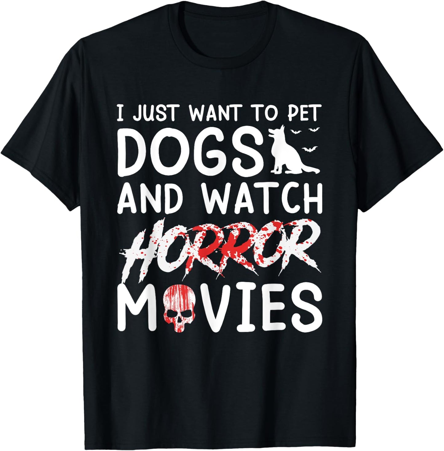 I Just Want To Pet Dogs And Watch Horror Movies Halloween T-Shirt - T-Shirt | Black