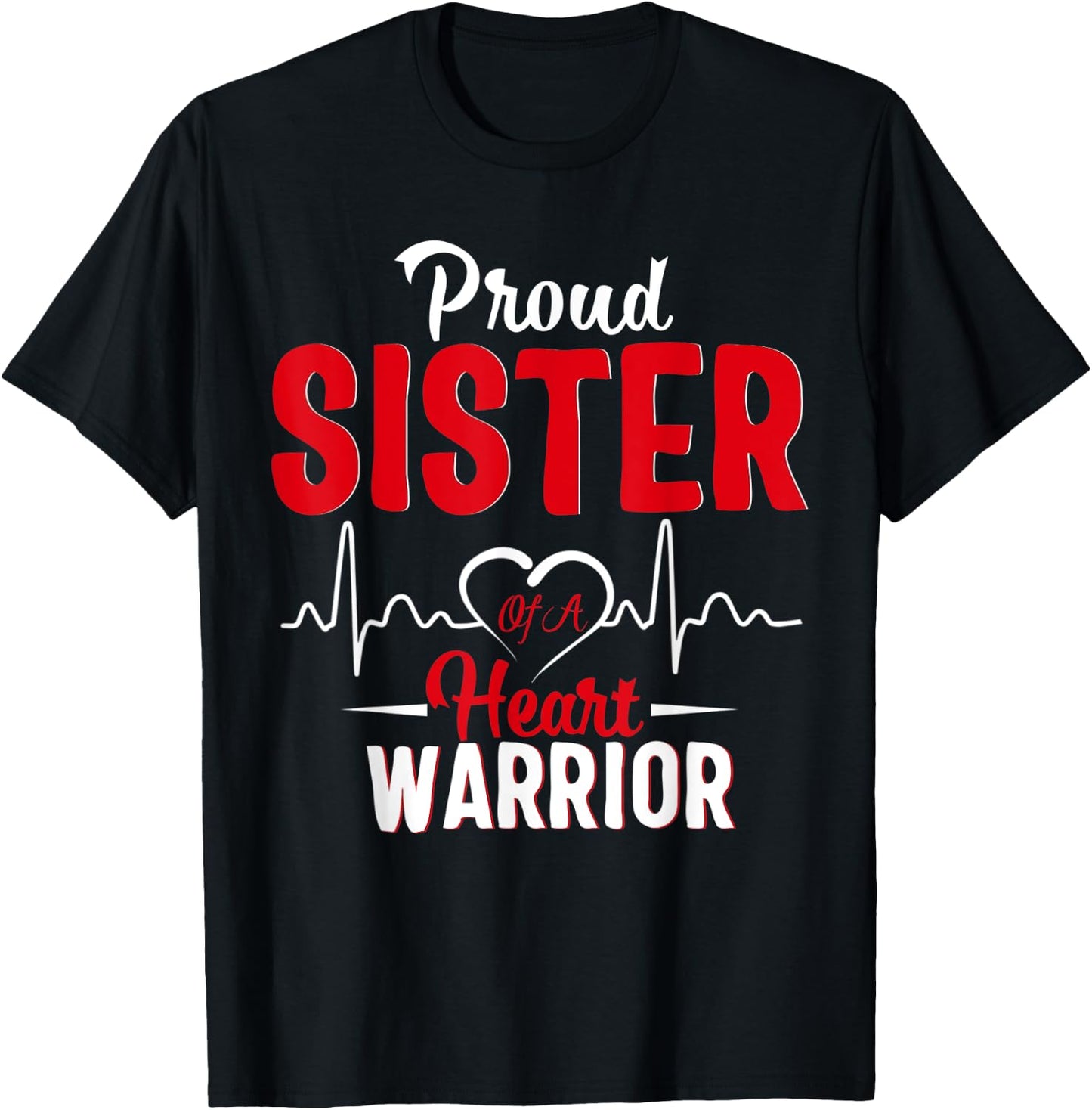 Proud Sister of a Heart Warrior CHD Awareness gift T-Shirt - T-Shirt | Black