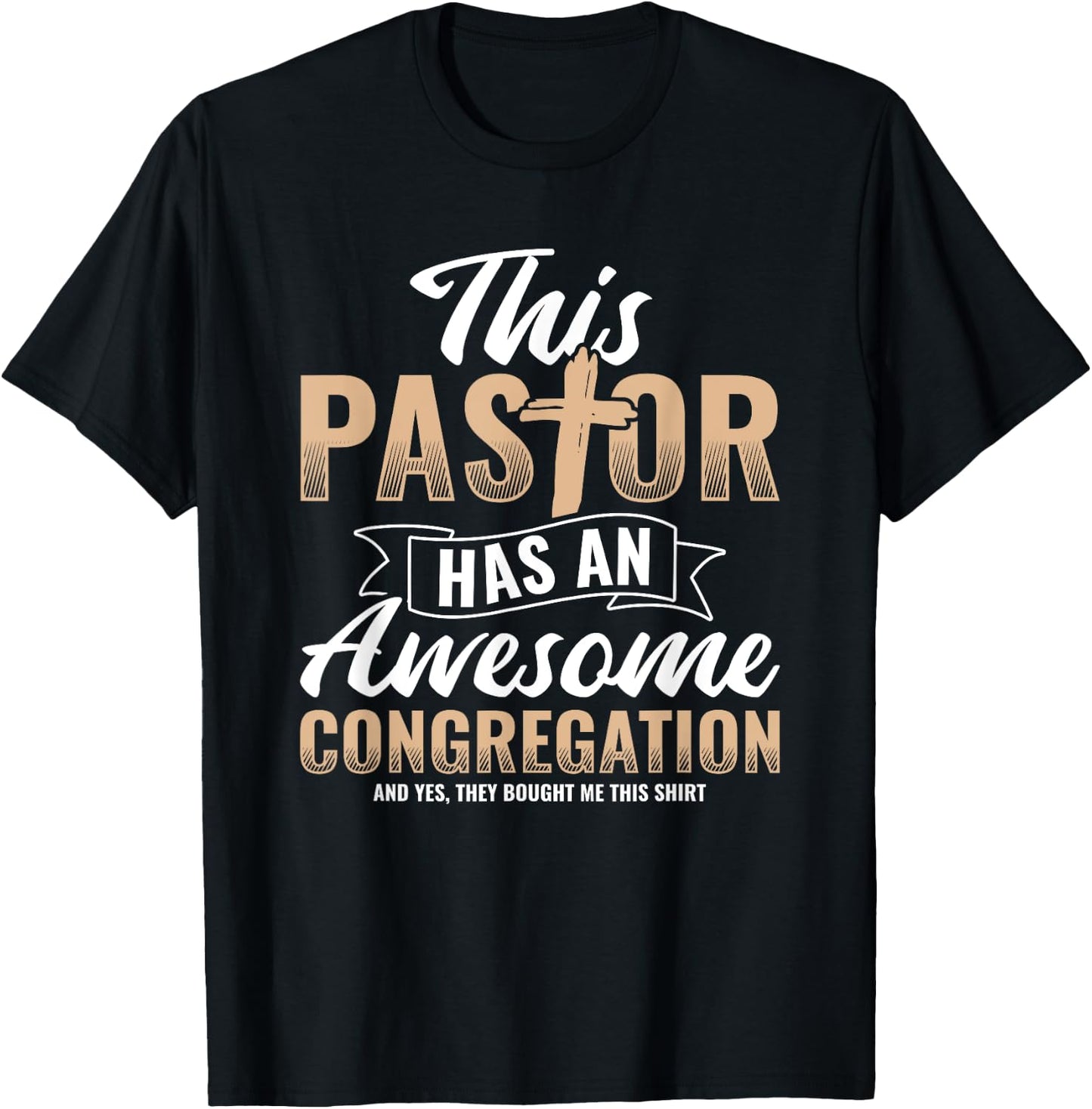 Pastor Has An Awesome Congregation Christian Bought Me This T-Shirt - T-Shirt | Black