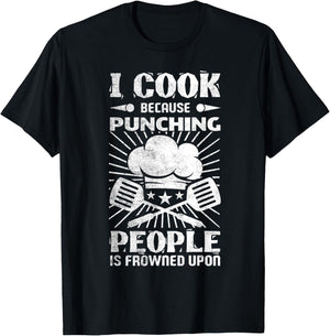 Kitchen Work I Cook Because Punching People Is Frowned Upon T-Shirt - T-Shirt | Black