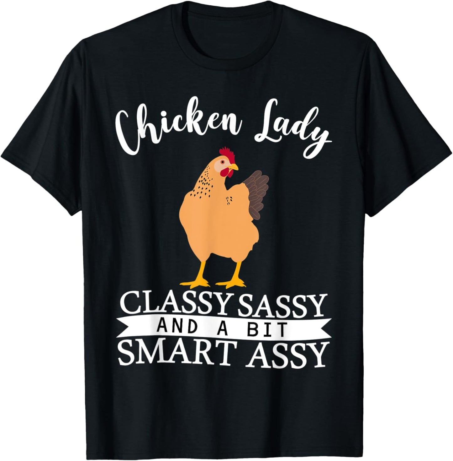 Chicken Lady Classy Sassy And A Bit Smart Assy T-Shirt - T-Shirt | Black