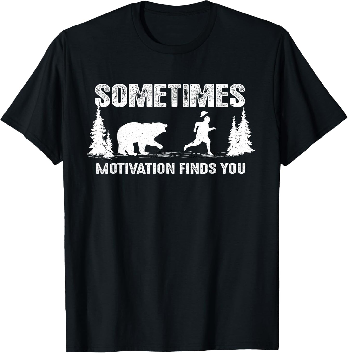 Sometimes motivation finds you - Bear Funny Camping T-Shirt - T-Shirt | Black