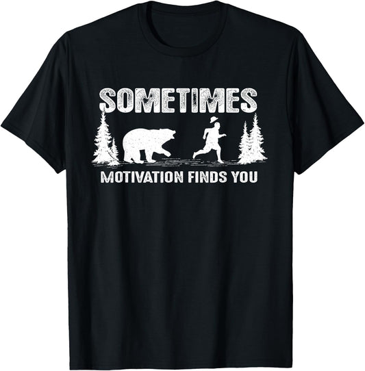 Sometimes motivation finds you - Bear Funny Camping T-Shirt - T-Shirt | Black