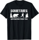 Sometimes motivation finds you - Bear Funny Camping T-Shirt - T-Shirt | Black